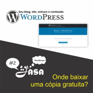 WordPress - Parte 2: Onde baixar uma cópia gratuita?